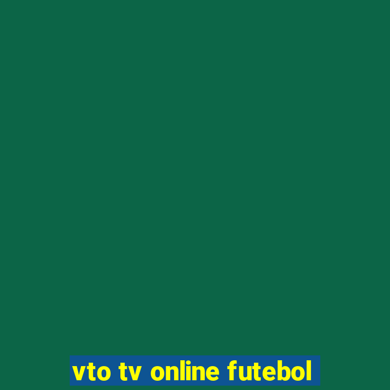 vto tv online futebol